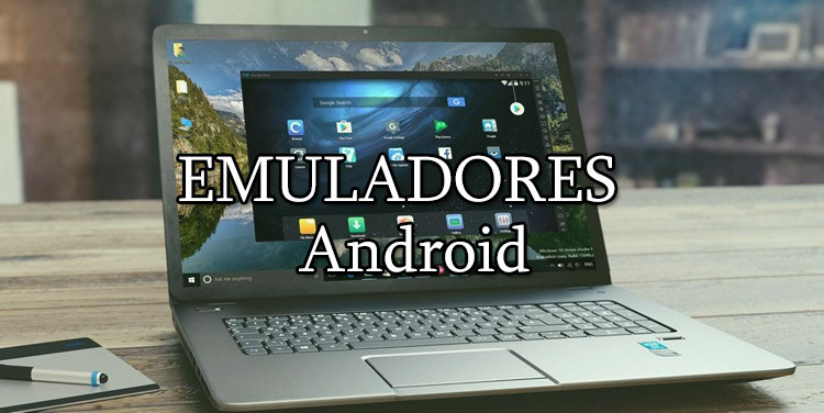 Los emuladores android y el uso con la computadora